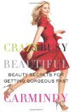 Crazy, Busy, Beautiful: Beauty Secrets for Getting Gorgeous Fast by Carmindy